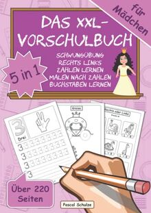 Das XXL-Vorschulbuch für Mädchen: 5 in 1 | Spielend einfach Buchstaben und Zahlen schreiben lernen | Perfektes Übungsbuch zur Vorschule oder Grundschule | über 220 Seiten | A4-Format