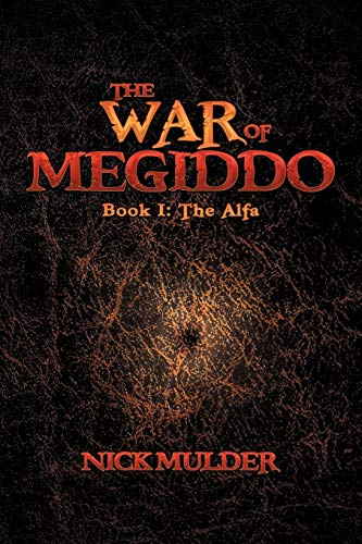 The War Of Megiddo: Book I: The Alfa