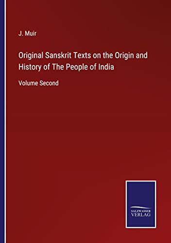 Original Sanskrit Texts on the Origin and History of The People of India: Volume Second