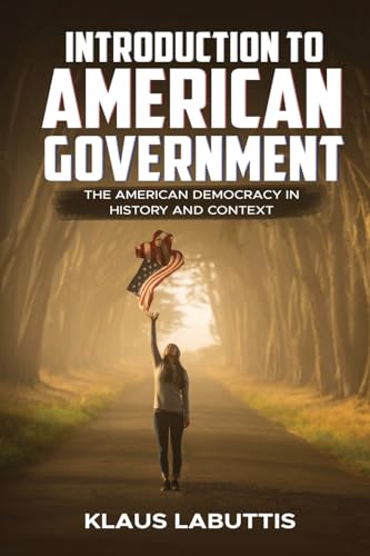 Introduction To American Government: The American Democracy In History And Context