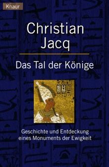 Das Tal der Könige. Geschichte und Entdeckung eines Monuments der Ewigkeit.