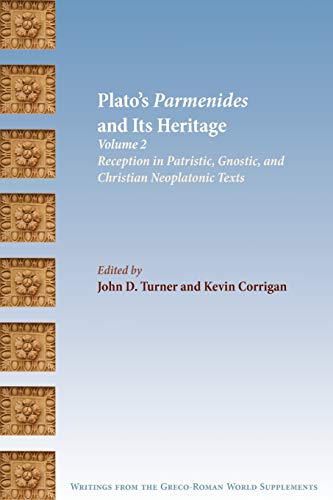 Plato's Parmenides and Its Heritage: Volume II: Reception in Patristic, Gnostic, and Christian Neoplatonic Texts (Society of Biblical Literature Writings from the Greco-roman World Supplement, Band 3)
