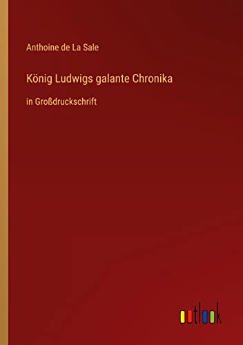 König Ludwigs galante Chronika: in Großdruckschrift