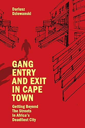 Gang Entry and Exit in Cape Town: Getting Beyond the Streets in Africa's Deadliest City