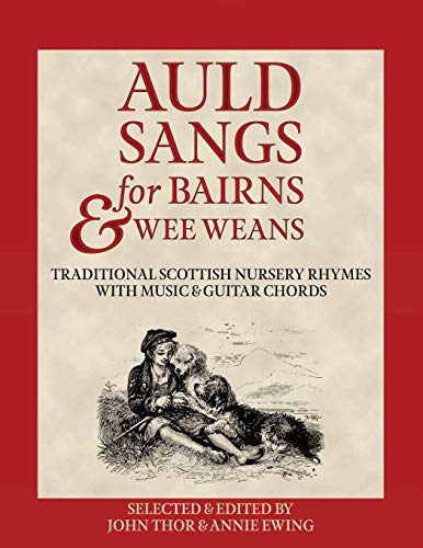 Auld Sangs for Bairns & Wee Weans: Traditional Scottish Nursery Rhymes with Music and Guitar Chords (21st Century Scots)