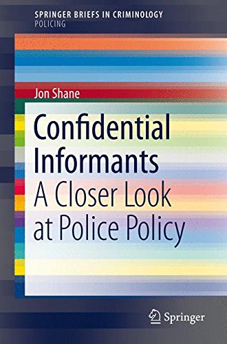 Jon Shane Confidential Informants, A Closer Look At Police Policy (SpringerBriefs In Criminology)
