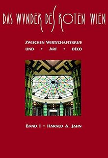 Das Wunder des Roten Wien / Das Wunder des Roten Wien: Band I: Zwischen Wirtschaftskrise und Art déco