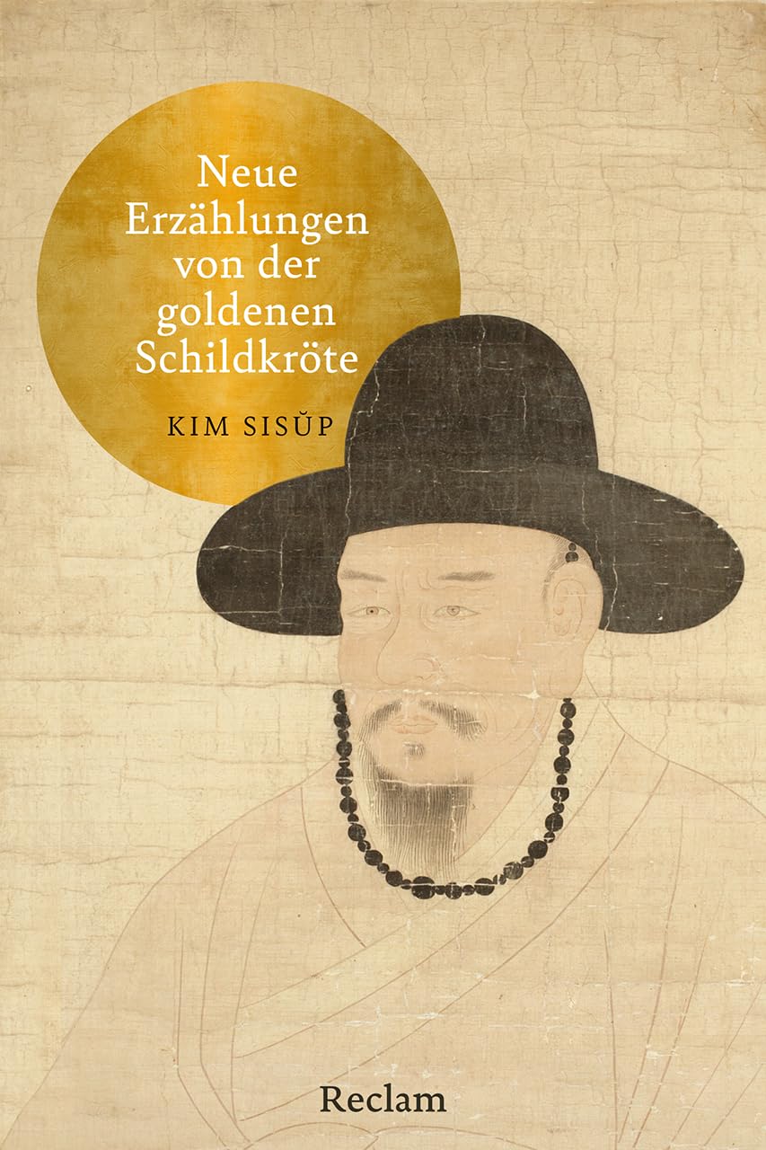 Neue Erzählungen von der goldenen Schildkröte: Der koreanische Klassiker – Weltliteratur in deutscher Erstübersetzung