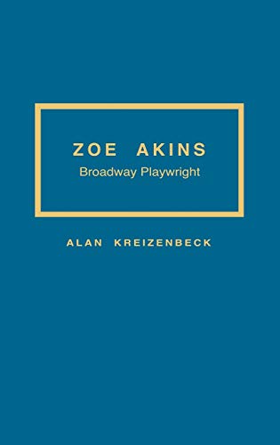 Zoe Akins: Broadway Playwright (Contributions in Drama & Theatre Studies, Band 107)