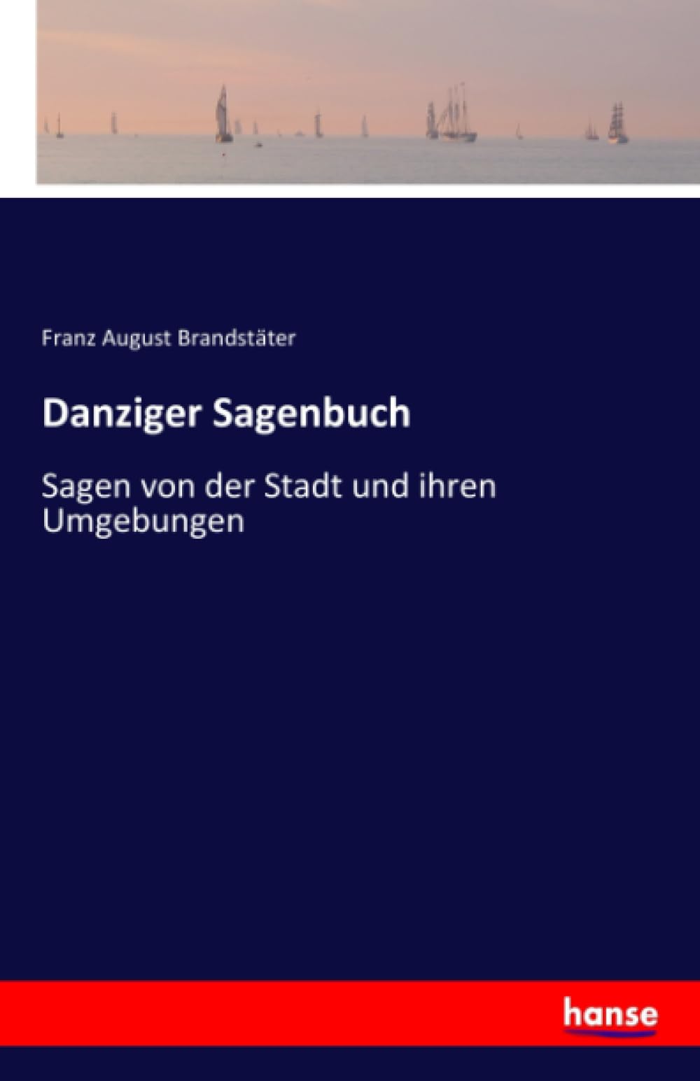 Danziger Sagenbuch: Sagen von der Stadt und ihren Umgebungen