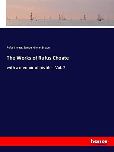 The Works of Rufus Choate: with a memoir of his life - Vol. 2