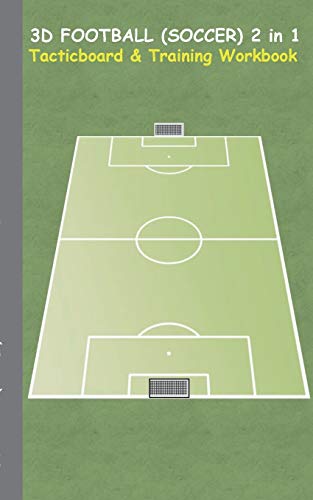 3D Football (Soccer) 2 in 1 Tacticboard and Training Book: Tactics/strategies/drills for trainer/coaches, notebook, training, exercise, exercises, ... tactic, competition, match, bestseller