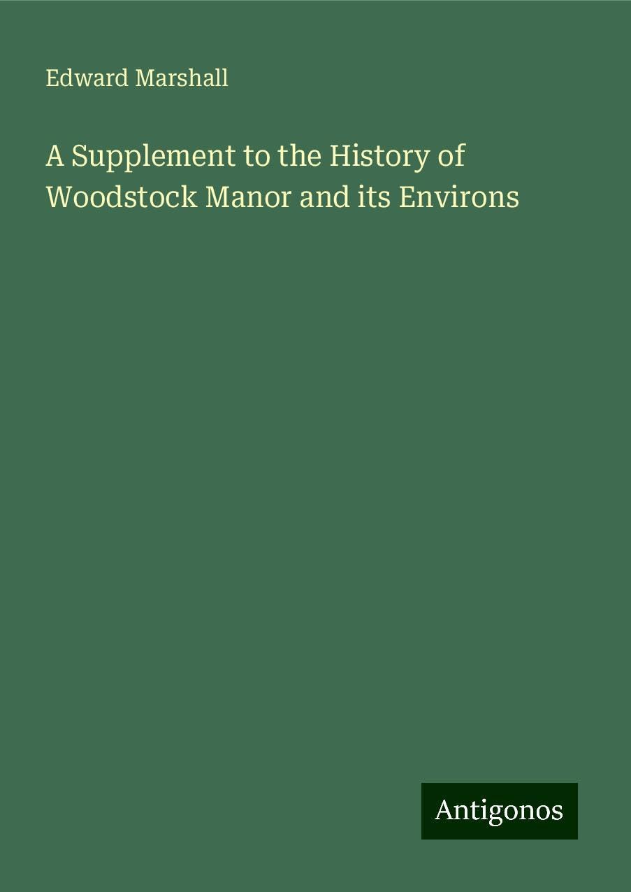 A Supplement to the History of Woodstock Manor and its Environs