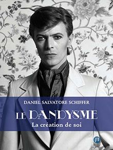 Le Dandysme - La création de soi (ALBUMS ET BEAUX-LIVRES)