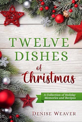 Twelve Dishes of Christmas: A Collection of Holiday Memories and Recipes