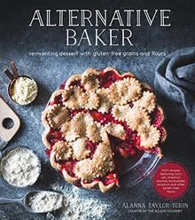 Alternative Baker: Reinventing Desserts with Gluten-Free Grains and Flours