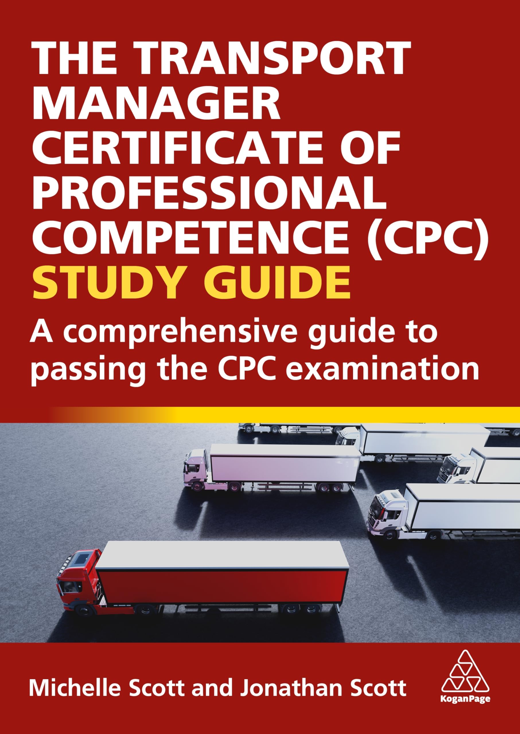 Transport Manager Certificate of Professional Competence (Cpc) Study Guide: A Comprehensive Guide to Passing the Cpc Examination