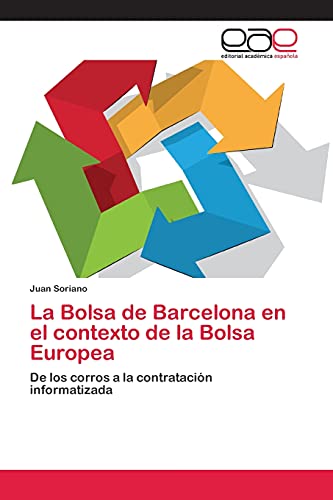 La Bolsa de Barcelona en el contexto de la Bolsa Europea: De los corros a la contratación informatizada