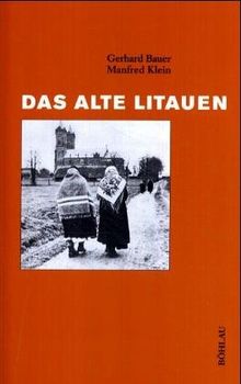 Das alte Litauen. Dörfliches Leben zwischen 1861 und 1914