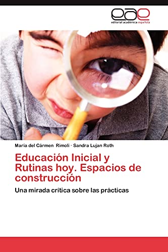 Educación Inicial y Rutinas hoy. Espacios de construcción: Una mirada crítica sobre las prácticas