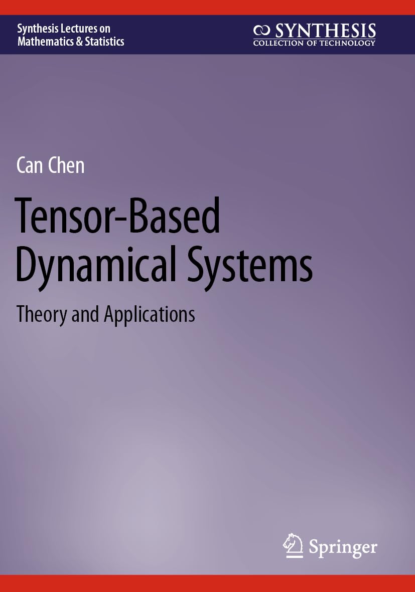 Tensor-Based Dynamical Systems: Theory and Applications (Synthesis Lectures on Mathematics & Statistics)