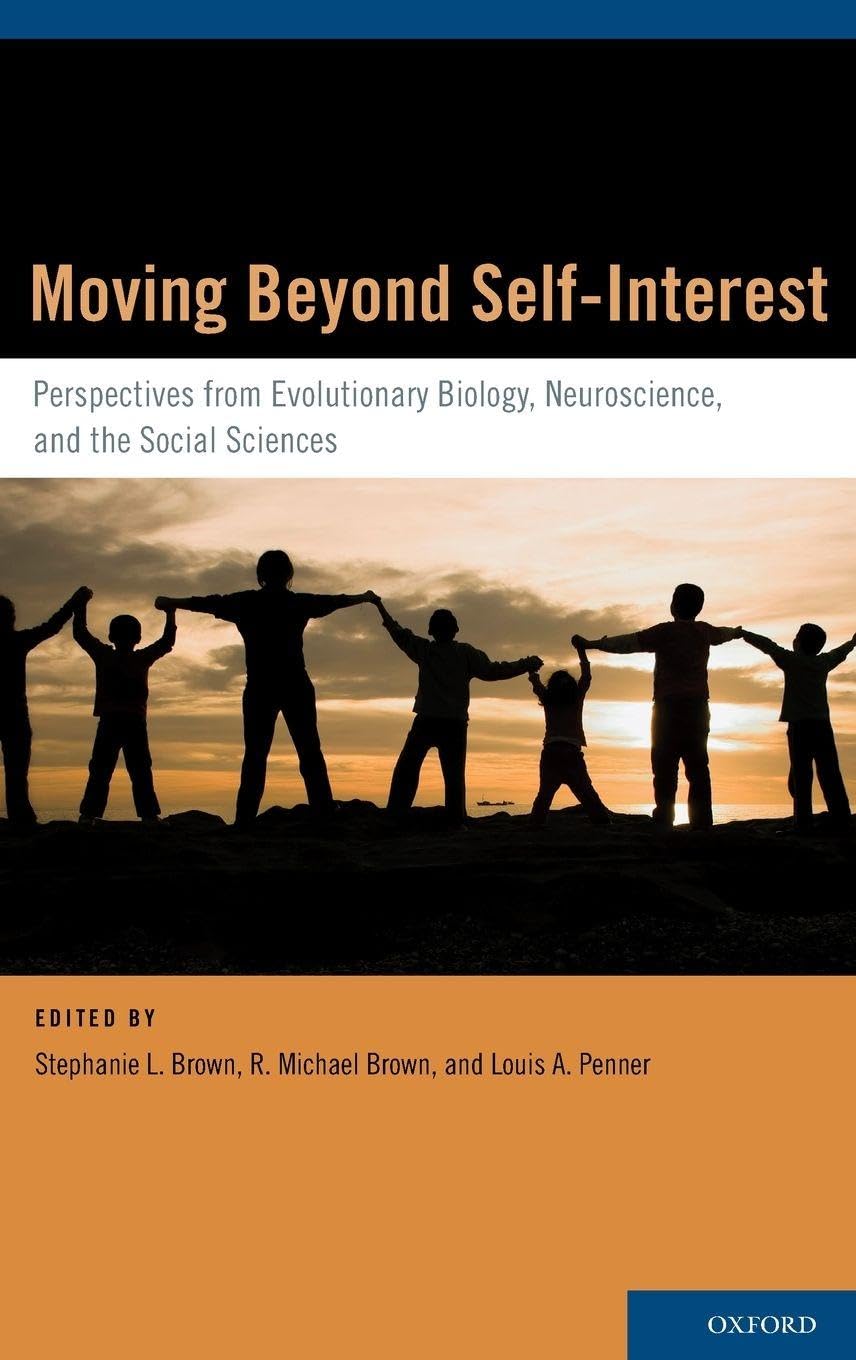 Moving Beyond Self-Interest: Perspectives from Evolutionary Biology, Neuroscience, and the Social Sciences