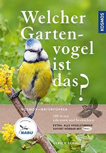 Welcher Gartenvogel ist das?: 100 Arten erkennen und beobachten; Extra: Alle Vogelstimmen sofort hörbar mit TING