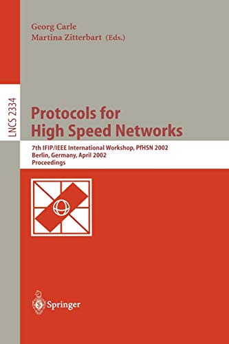 Protocols for High Speed Networks: 7th IFIP/IEEE International Workshop, PfHSN 2002, Berlin, Germany, April 22-24, 2002. Proceedings (Lecture Notes in ... Notes in Computer Science, 2334, Band 2334)