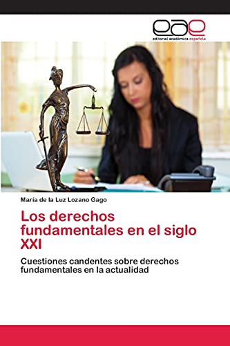 Los derechos fundamentales en el siglo XXI: Cuestiones candentes sobre derechos fundamentales en la actualidad