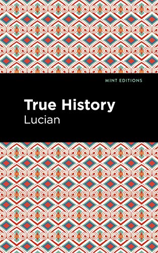 True History (Mint Editions―Humorous and Satirical Narratives)