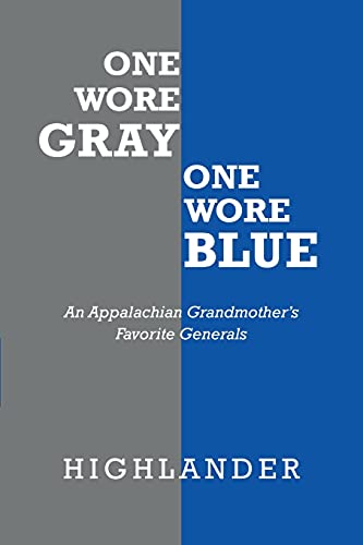 One Wore Gray One Wore Blue: An Appalachian Grandmother's Favorite Generals