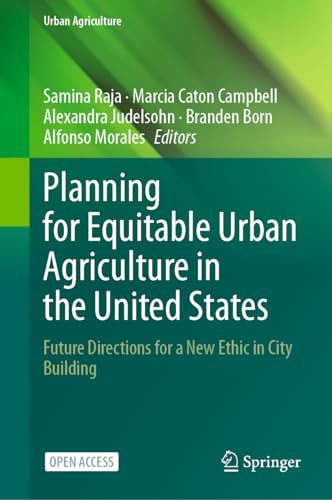 Planning for Equitable Urban Agriculture in the United States: Future Directions for a New Ethic in City Building