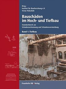 Bauschäden im Hoch- und Tiefbau. Standardwerk zur Schadenserkennung und Schadensvermeidung,  Bd.1 : Tiefbau