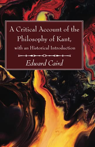 A Critical Account of the Philosophy of Kant, with an Historical Introduction
