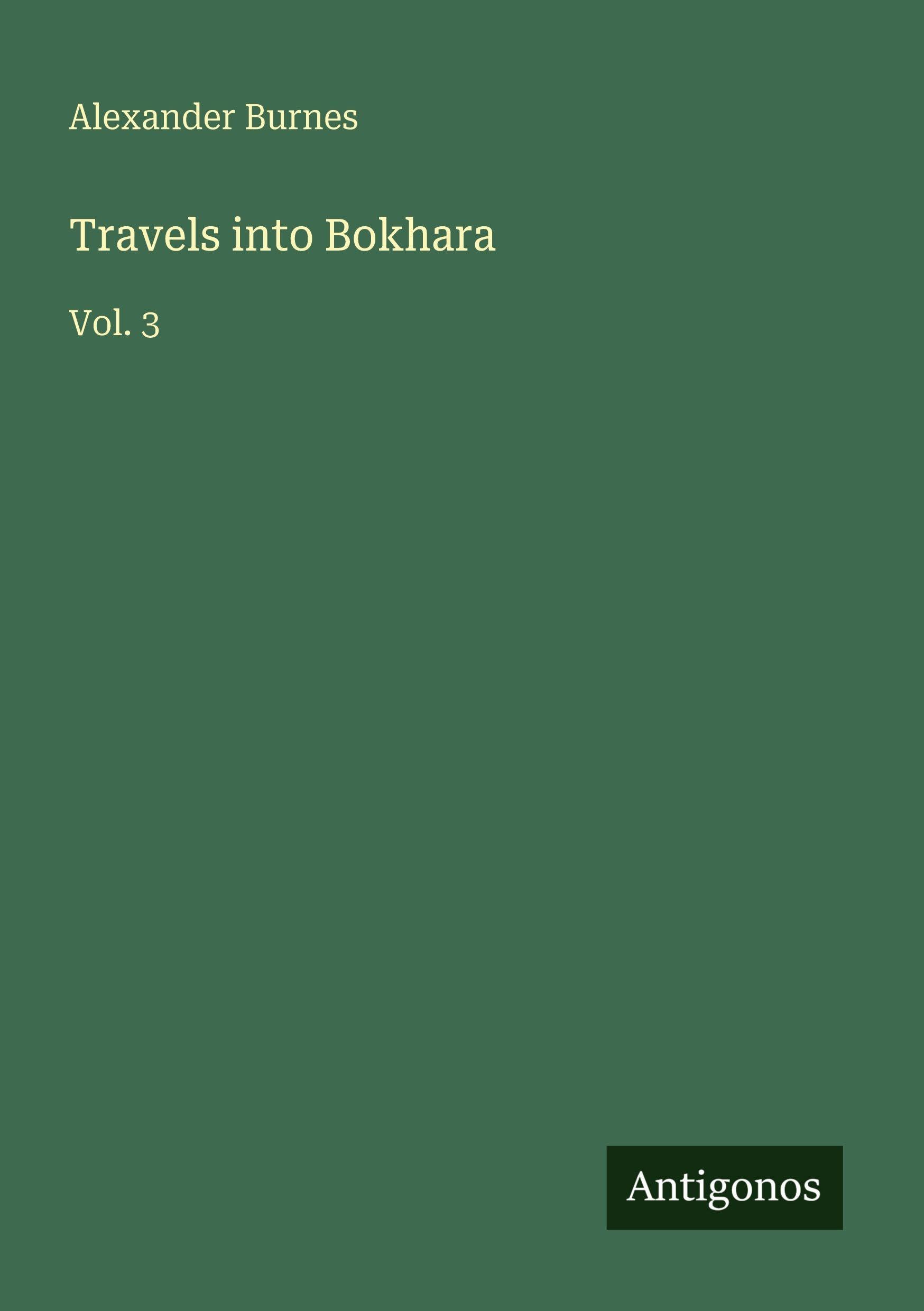 Travels into Bokhara: Vol. 3