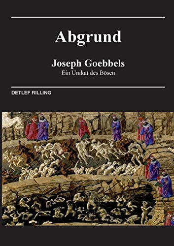 Joseph Goebbels - Abgrund: Ein Unikat des Bösen