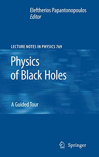 Physics of Black Holes: A Guided Tour (Lecture Notes in Physics, 769, Band 769)