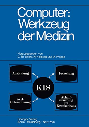 Computer: Werkzeug der Medizin: Kolloquium Datenverarbeitung und Medizin, 7. - 9. Oktober 1968 Schloß Reinhartshausen in Erbach im Rheingau