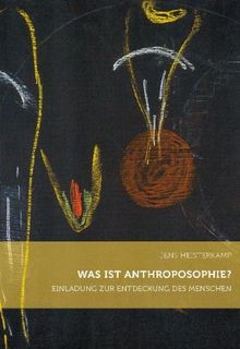 Was ist Anthroposophie?: Einladung zur Entdeckung des Menschen