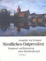 Nördliches Ostpreußen. Gegenwart und Erinnerung einer Kulturlandschaft.