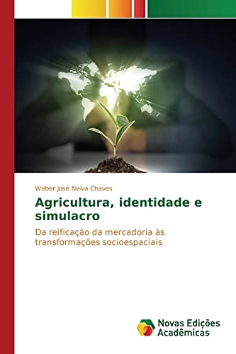 Agricultura, identidade e simulacro: Da reificação da mercadoria às transformações socioespaciais