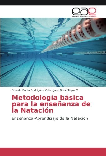 Metodología básica para la enseñanza de la Natación: Enseñanza-Aprendizaje de la Natación