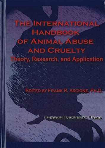International Handbook of Animal Abuse and Cruelty: Theory, Research, and Application (New Directions in the Human-animal Bond)