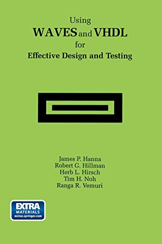 Using WAVES and VHDL for Effective Design and Testing: A practical and useful tutorial and application guide for the Waveform and Vector Exchange Specification (WAVES)