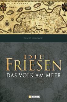 Die Friesen: Das Volk am Meer von Kurowski, Franz | Buch | Zustand gut