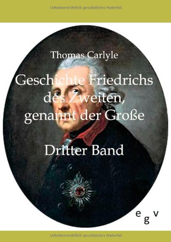 Geschichte Friedrichs des Zweiten genannt der Große: Dritter Band