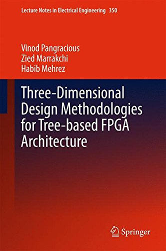 Three-Dimensional Design Methodologies for Tree-based FPGA Architecture (Lecture Notes in Electrical Engineering)