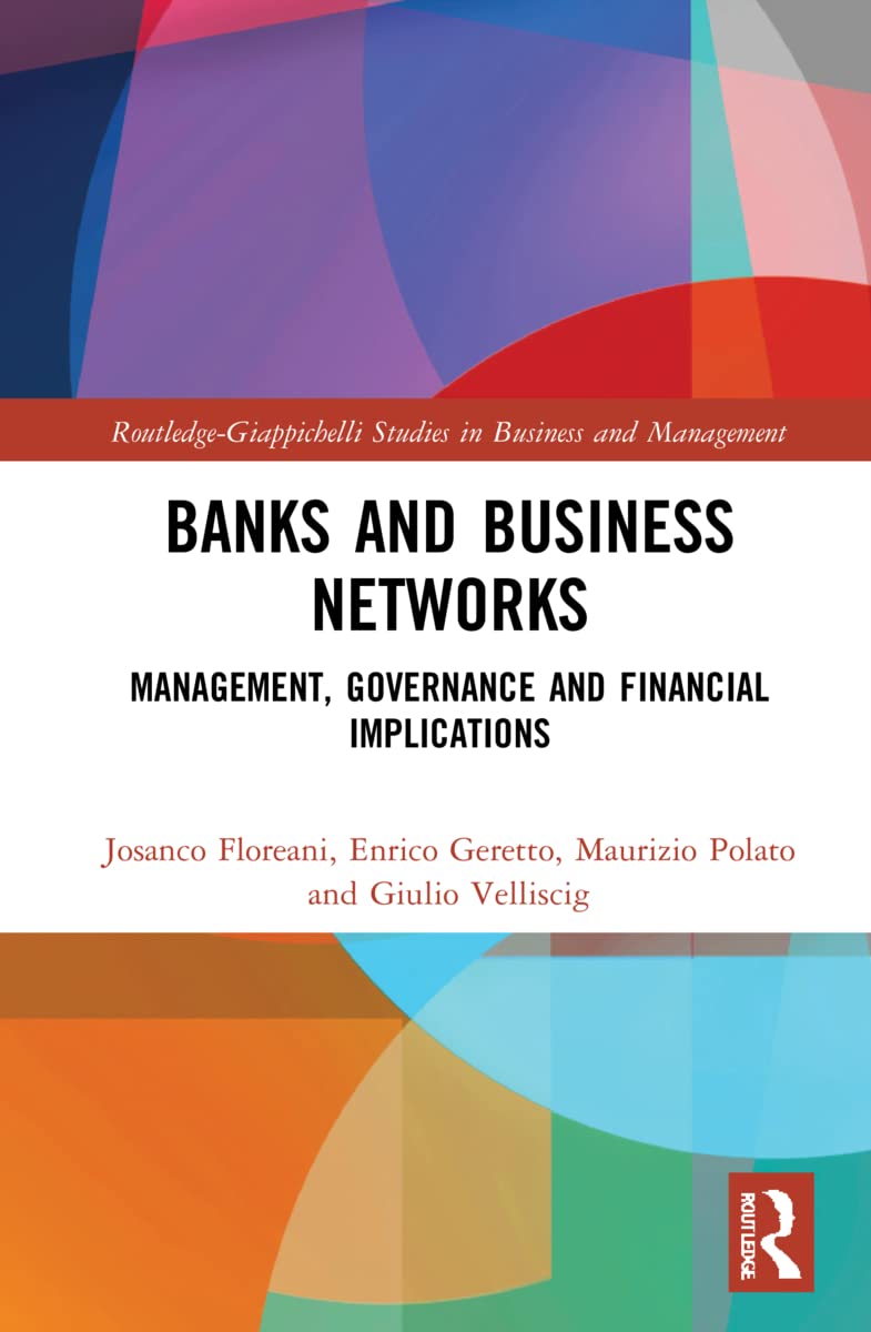 Banks and Business Networks: Management, Governance and Financial Implications (Routledge-giappichelli Studies in Business and Management)