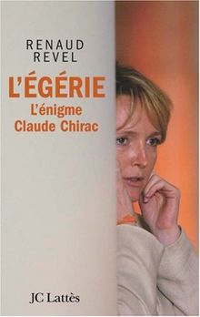 L'égérie : L'énigme Claude Chirac von Renaud Revel | Buch | Zustand gut