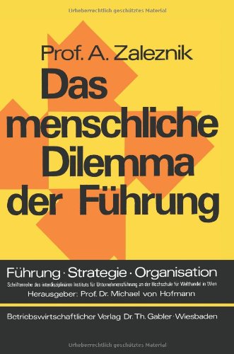Das Menschliche Dilemma Der Fuhrung (German Edition) (Führung - Strategie - Organisation / Serie 3)